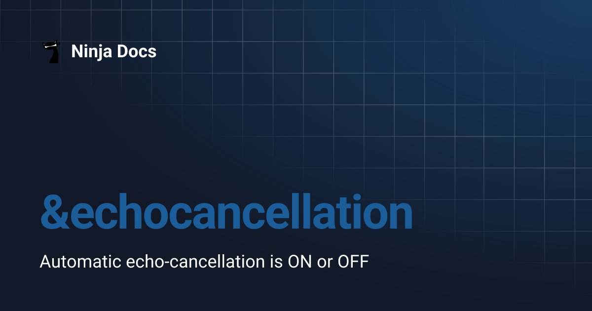&echocancellation | Ninja Docs