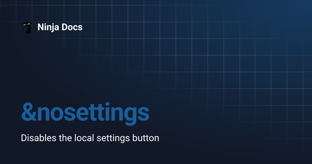 &nosettings | Ninja Docs