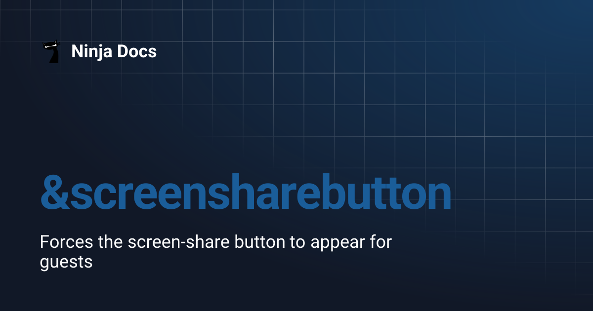 &screensharebutton | Ninja Docs