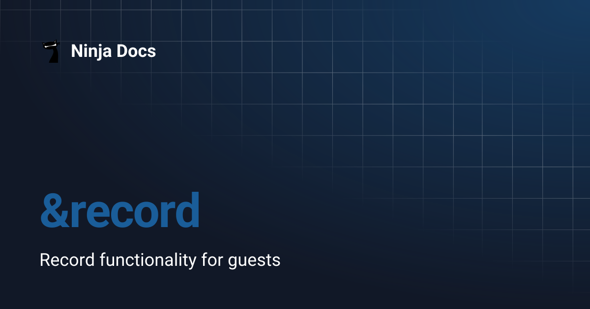 &record | Ninja Docs