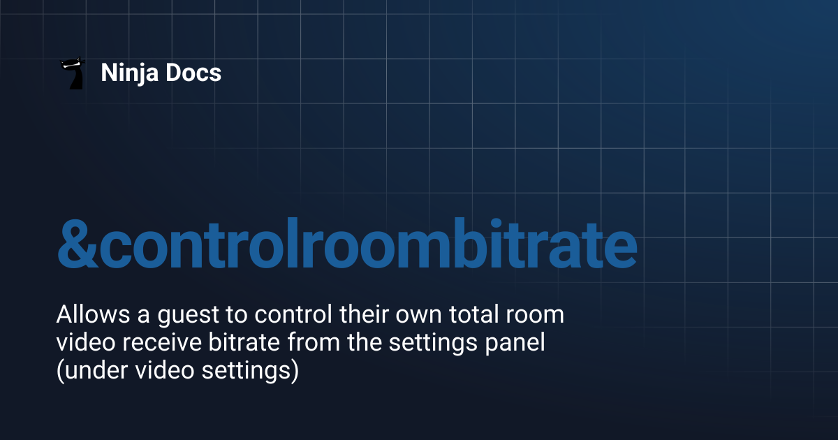 &controlroombitrate | Ninja Docs