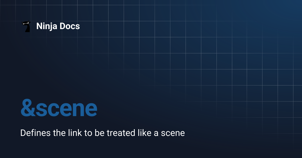 &scene | Ninja Docs