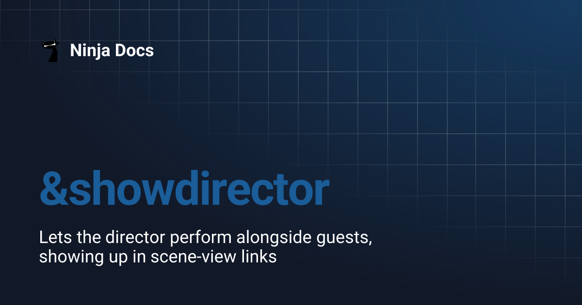 &showdirector | Ninja Docs