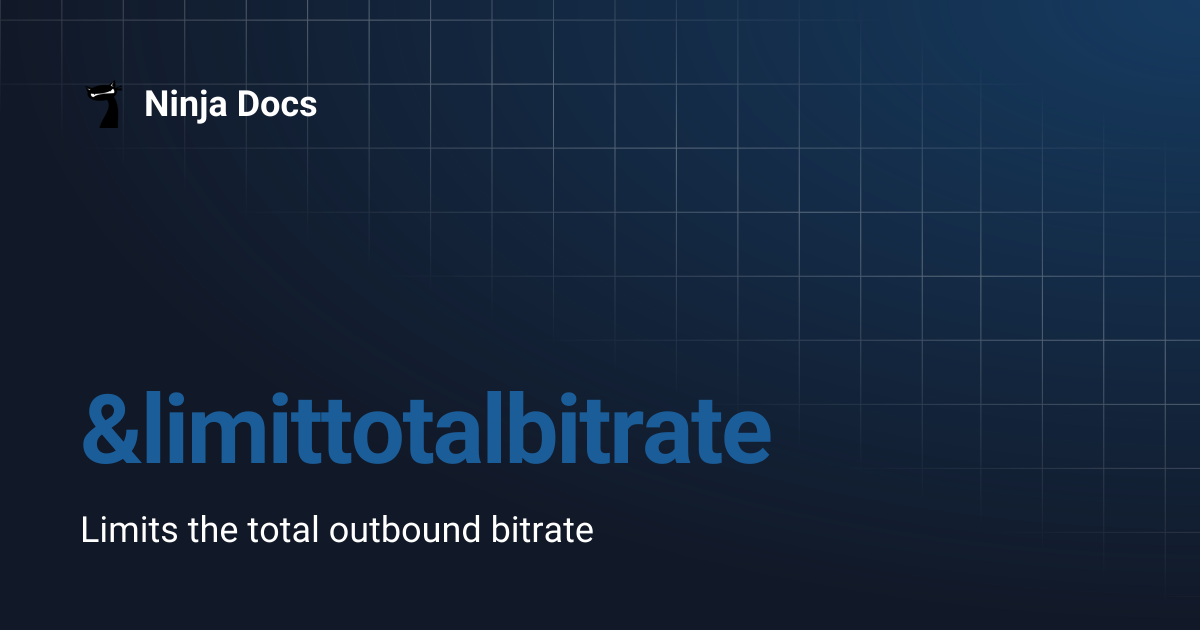 &limittotalbitrate | Ninja Docs