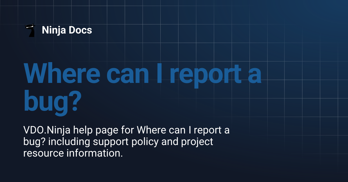 Where can I report a bug? | Ninja Docs