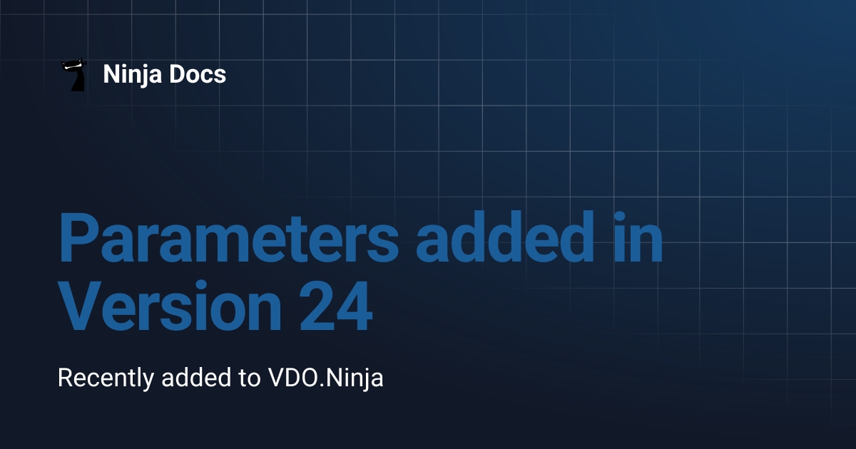 Parameters added in Version 24 | Ninja Docs