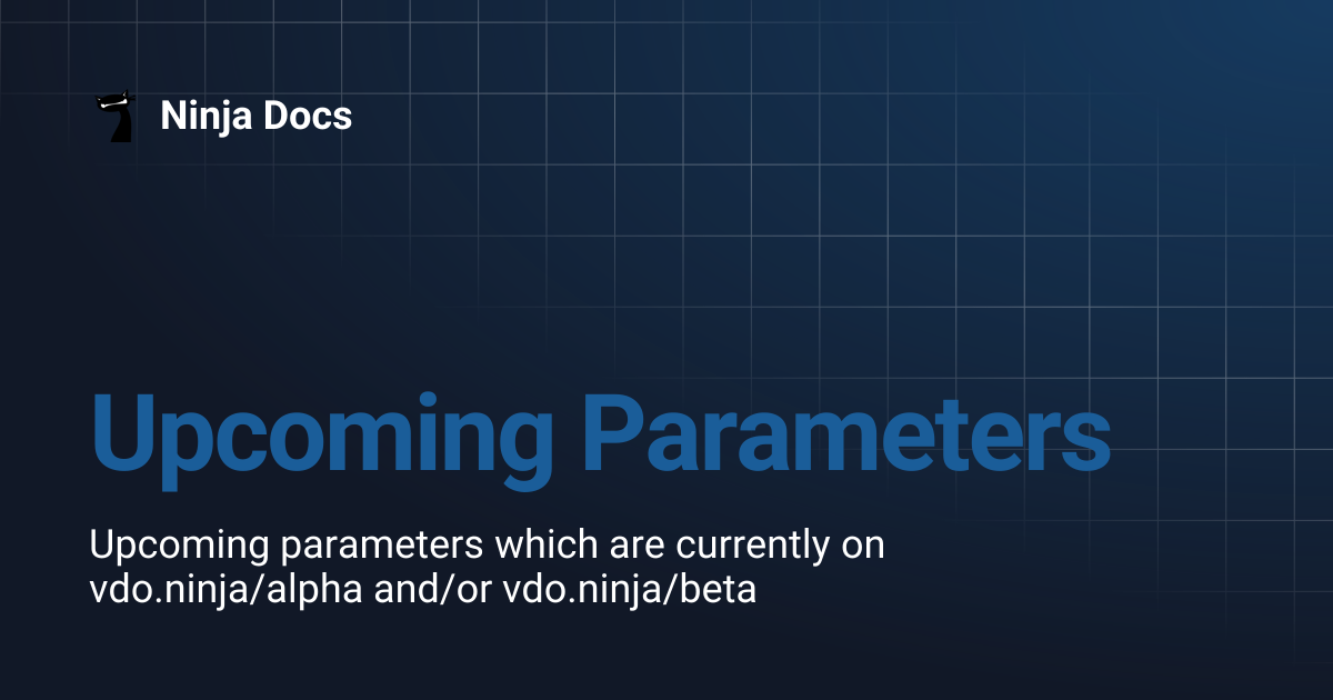 Upcoming Parameters | Ninja Docs