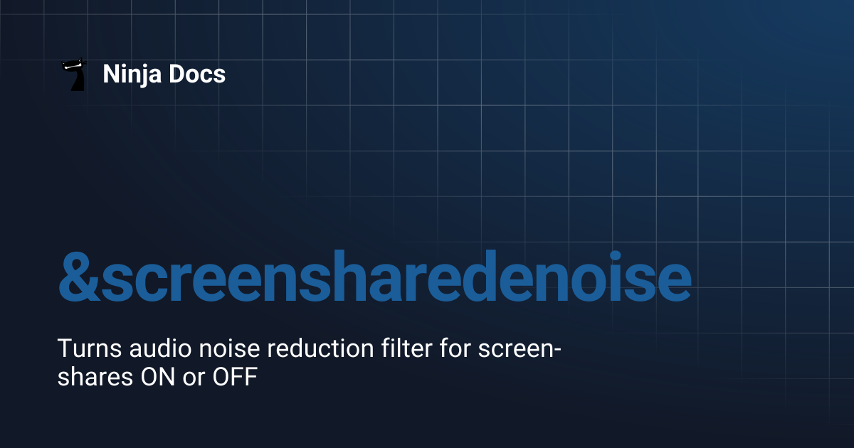 &screensharedenoise | Ninja Docs