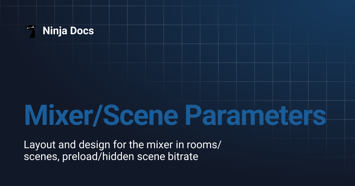 Mixer/Scene Parameters | Ninja Docs