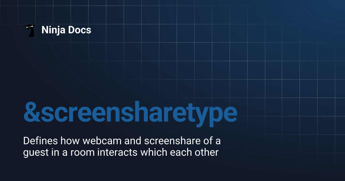 &screensharetype | Ninja Docs