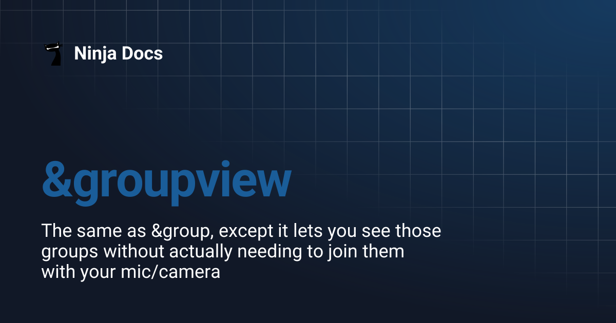 &groupview | Ninja Docs
