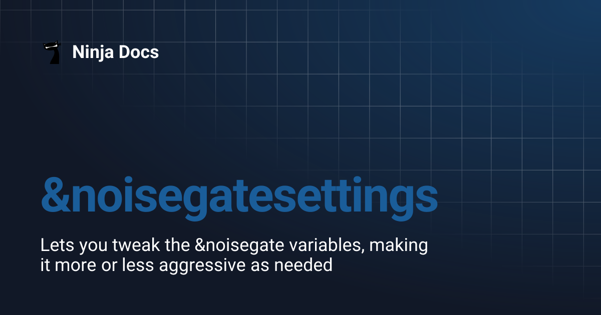 &noisegatesettings | Ninja Docs