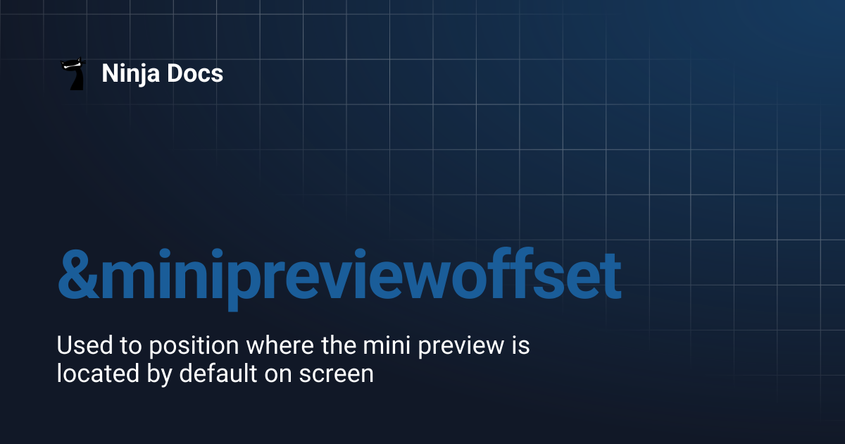 &minipreviewoffset | Ninja Docs