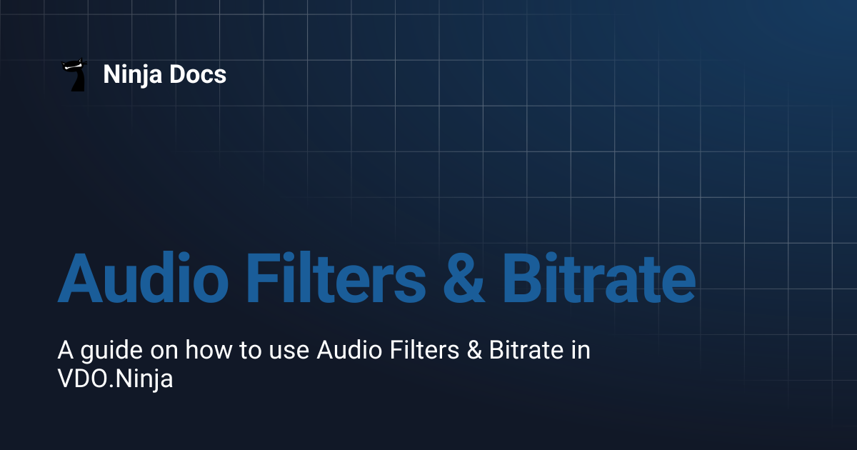 Audio Filters & Bitrate | Ninja Docs