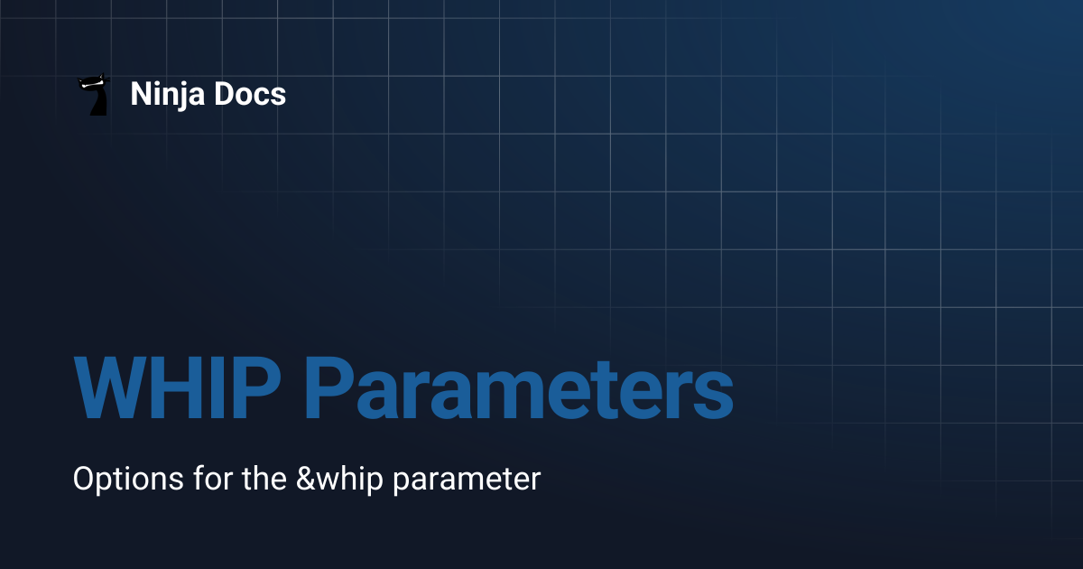 WHIP Parameters | Ninja Docs