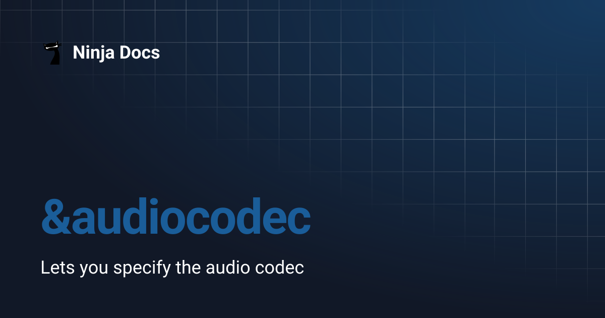 &audiocodec | Ninja Docs