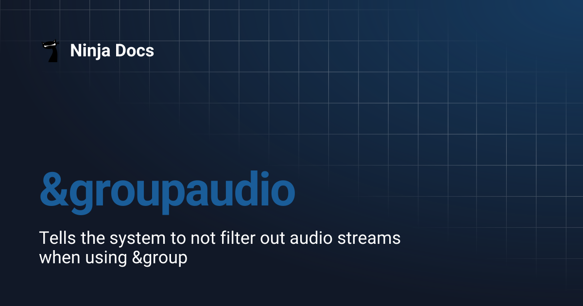 &groupaudio | Ninja Docs