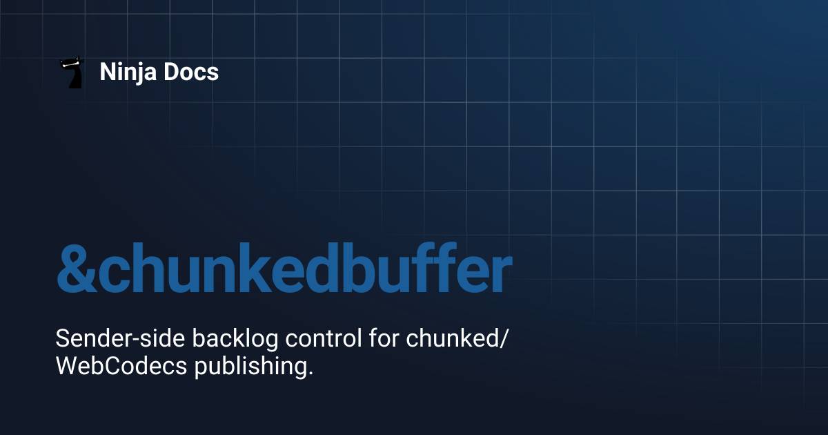 &chunkedbuffer | Ninja Docs