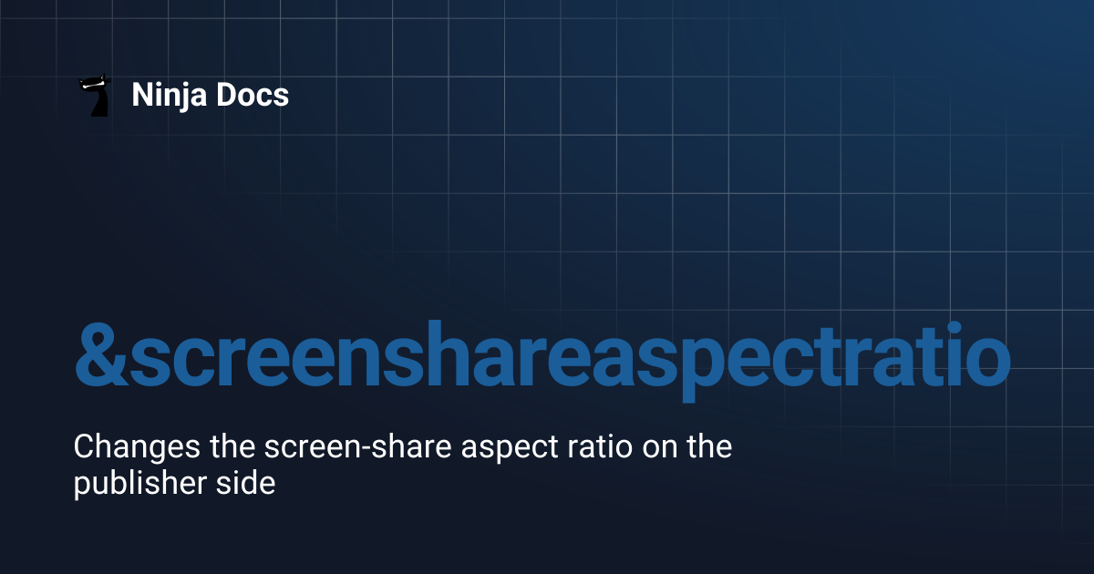 &screenshareaspectratio | Ninja Docs