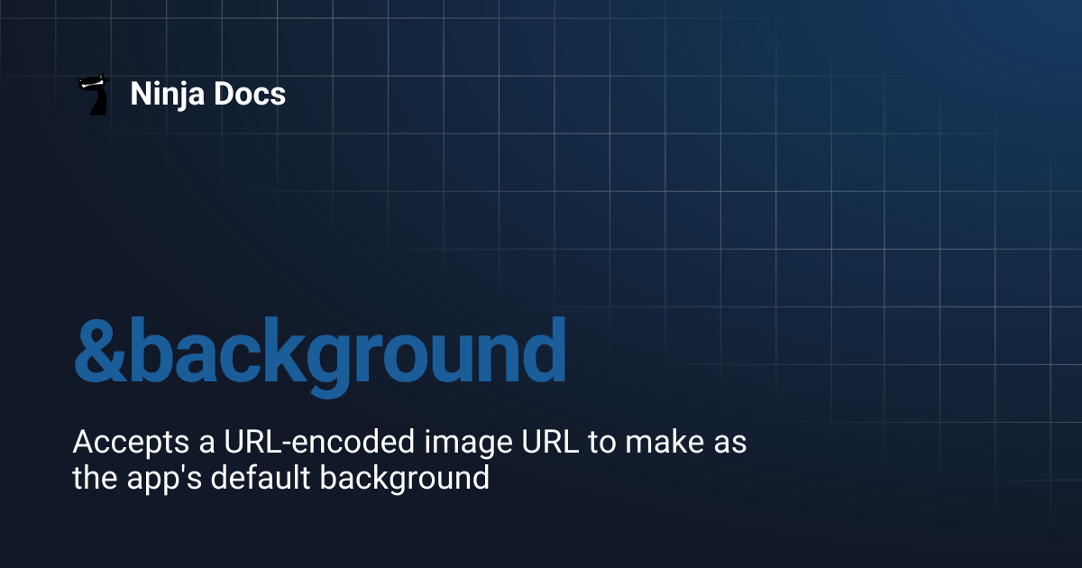 &background | Ninja Docs