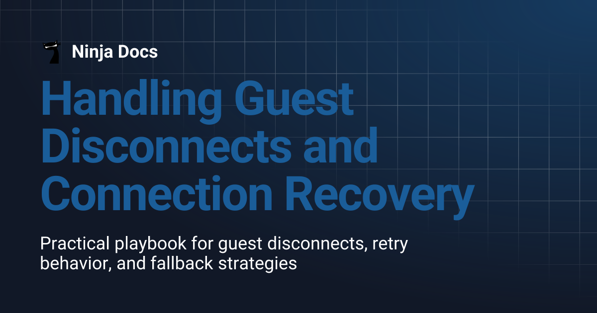 Handling Guest Disconnects and Connection Recovery | Ninja Docs