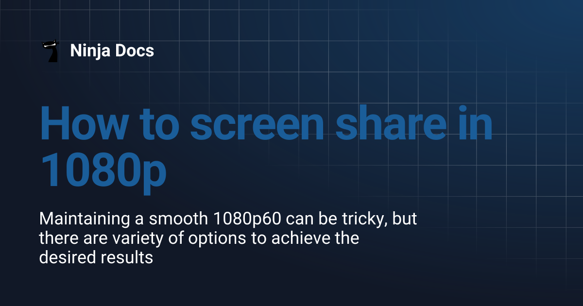 How to screen share in 1080p | Ninja Docs
